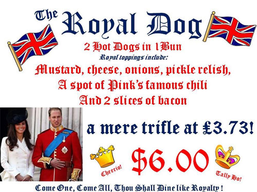 PINK'S WELCOMES THE ROYAL COUPLE TO L.A. by offering The Royal Dog on the menu and now has a banner across the front of Pink's saying "PINK'S WELCOMES WILL & KATE TO LOS ANGELES!!!
